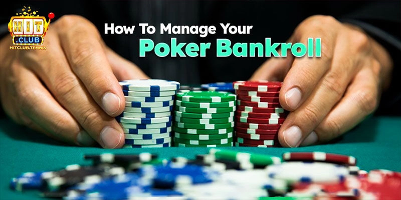 Bankroll Poker Và Bí Kíp Giúp Quản Lý Vốn Hiệu Quả
