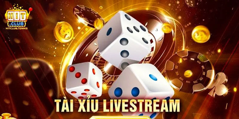 Tài Xỉu Livestream - Tựa Game Cực Đỉnh Cao Tại Hitclub